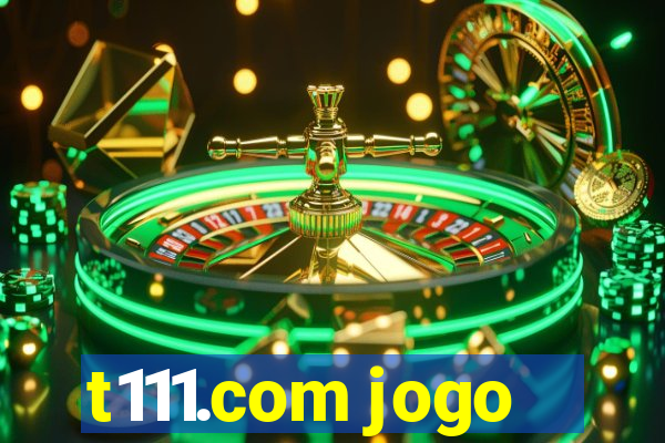 t111.com jogo